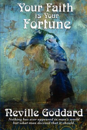 Cover of the book Your Faith is Your Fortune by Larry Shaw