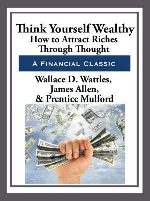 Cover of the book Think Yourself Wealthy by B. M. Bower