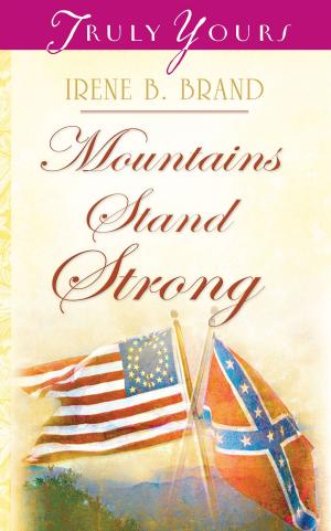 Cover of the book Mountains Stand Strong by Laurie Alice Eakes, Tracey V. Bateman