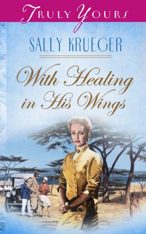 Cover of the book With Healing In His Wings by Amanda Barratt, Susan Page Davis, Keli Gwyn, Vickie McDonough, Gabrielle Meyer, Lorna Seilstad, Erica Vetsch