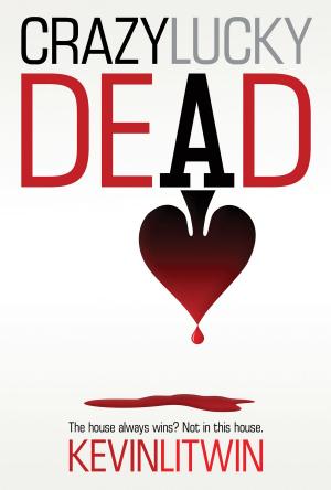 Cover of the book Crazy Lucky Dead by Louise Draper Colln