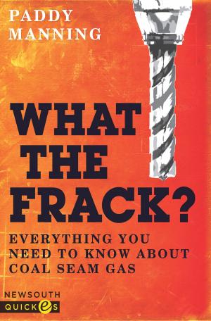 Cover of the book What the Frack? by Matthew Condon