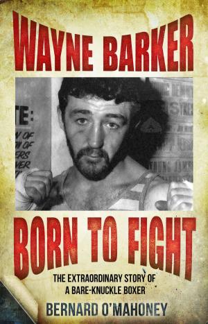 Cover of the book Wayne Barker: Born to Fight by Paul Ferris, Reg McKay