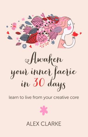 Cover of the book Awaken Your Inner Faerie In 30 Days by 微笑的落寞