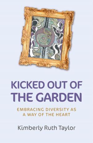 Cover of the book Kicked Out of the Garden by Master Geraint Ap Iorwerth