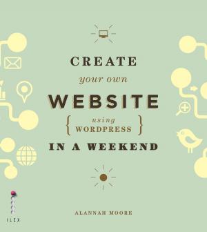 Cover of Create Your Own Website (Using Wordpress) in a Weekend