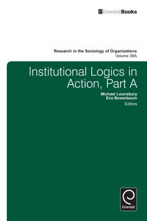 Cover of the book Institutional Logics in Action by Loretta E. Bass, Jessica K. Taft, Sandi Kawecka Nenga