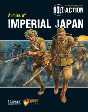 Cover of the book Bolt Action: Armies of Imperial Japan by Dr Máirín Glenn, Dr Mary Roche, Dr Caitriona McDonagh, Dr Bernie Sullivan