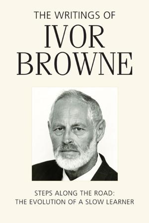 Cover of The Writings of Ivor Browne: Steps Along the Road: The Evolution of a Slow Learner