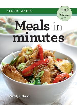 Cover of the book Classic Recipes: Meals in Minutes by Anne Rooney