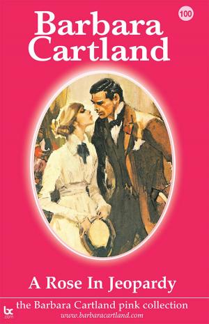 Cover of the book 100. A Rose In Jeopardy by Barbara Cartland