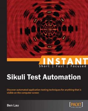 Cover of the book Instant Sikuli Test Automation by Achim Nierbeck, Jamie Goodyear, Heath Kesler, Johan Edstrom