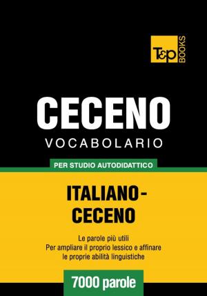 bigCover of the book Vocabolario Italiano-Ceceno per studio autodidattico - 7000 parole by 