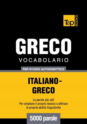 bigCover of the book Vocabolario Italiano-Greco per studio autodidattico - 5000 parole by 