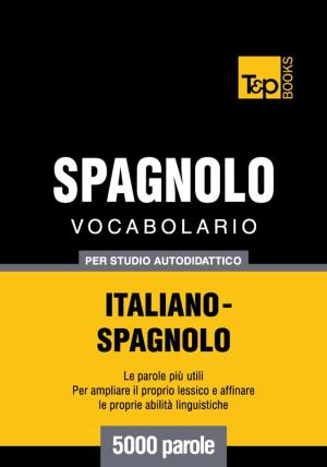 bigCover of the book Vocabolario Italiano-Spagnolo per studio autodidattico - 5000 parole by 