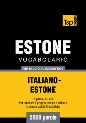 Cover of Vocabolario Italiano-Estone per studio autodidattico - 5000 parole
