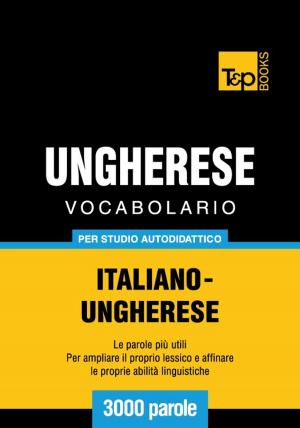 Cover of Vocabolario Italiano-Ungherese per studio autodidattico - 3000 parole