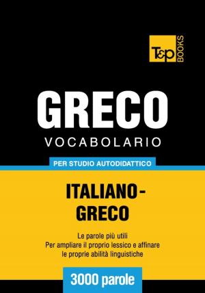 bigCover of the book Vocabolario Italiano-Greco per studio autodidattico - 3000 parole by 