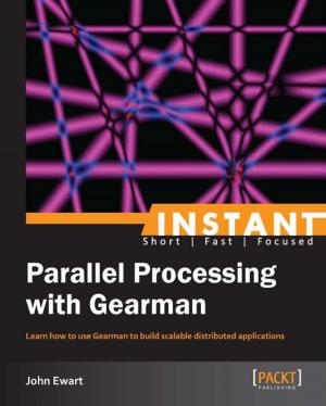 Cover of the book Instant Parallel processing with Gearman by Mohammad Wadood Majid, Golrokh Mirzaei