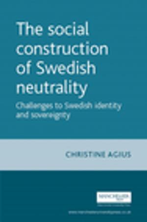 Cover of the book The social construction of Swedish neutrality by Matthew Schultz