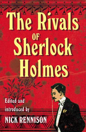 Cover of the book The Rivals of Sherlock Holmes by Celia Brayfield