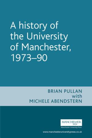 Cover of the book A History of the University of Manchester, 1973–90 by James Whidden