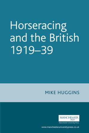 Cover of the book Horseracing and the British, 1919–39 by Joseph Oldham