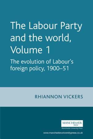 Book cover of The Labour Party and the world, volume 1