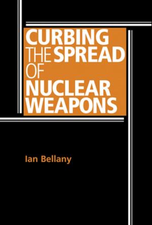 Cover of the book Curbing the spread of nuclear weapons by Bill Marshall