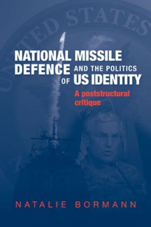 Cover of the book National Missile Defence and the politics of US identity by Saurabh Dube