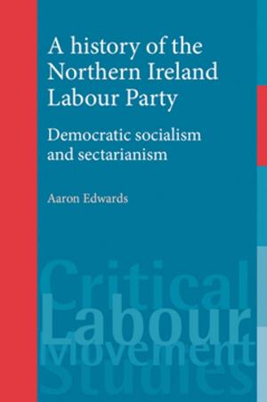 Cover of the book A history of the Northern Ireland Labour Party by Sinead Moynihan