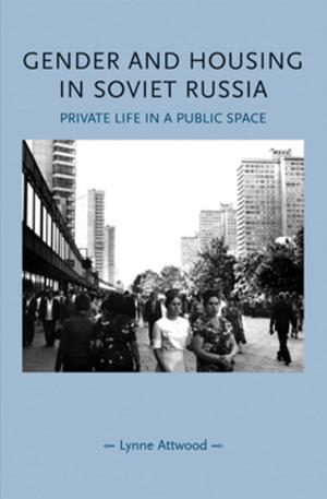 Cover of the book Gender and housing in Soviet Russia by Jackie Stacey, Janet Wolff