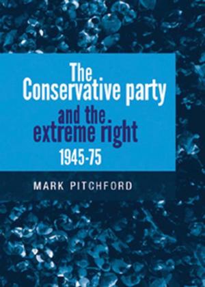 Cover of the book The Conservative Party and the extreme right 1945–1975 by Jenny Andersson