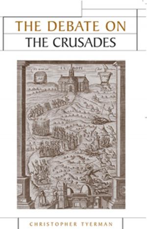 Cover of the book The Debate on the Crusades, 1099–2010 by Barry Cannon