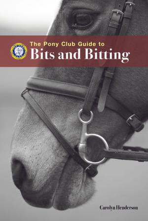 Cover of the book PONY CLUB GUIDE TO BITS AND BITTING by TONI WEBBER