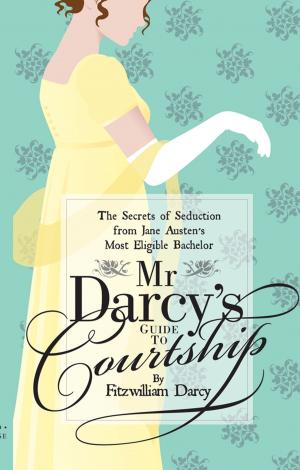 Cover of the book Mr Darcy’s Guide to Courtship by Prof Nicola Shaughnessy, Professor John Lutterbie