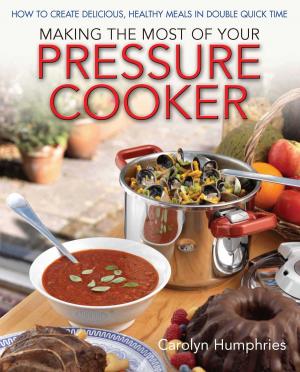 Cover of the book Making The Most Of Your Pressure Cooker by Susanna Gregory