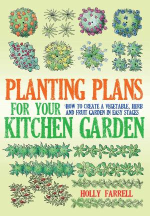 Cover of the book Planting Plans For Your Kitchen Garden by Anja de Jager