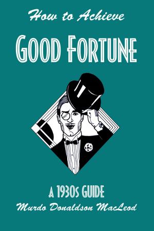 Cover of the book How to Achieve Good Fortune by Kevin Snelgrove