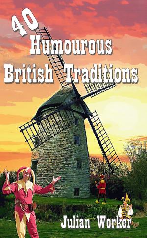Cover of the book 40 Humourous British Traditions by Shirley Dawson