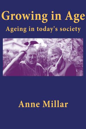 Cover of the book Growing in Age: Ageing in today’s society by Bruce H. Woodley