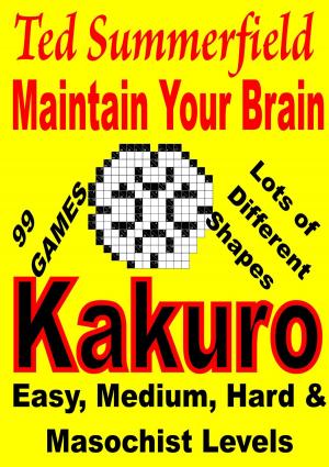 Cover of the book Maintain Your Brain Kakuro by Ted Summerfield