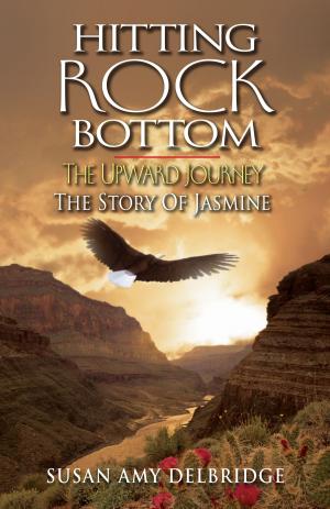 Cover of the book Hitting Rock Bottom The Upward Journey: The Story of Jasmine by Jimmy Evans, Frank martin