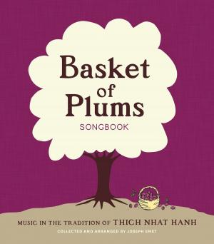 Cover of the book Basket of Plums Songbook by Thich Nhat Hanh, Katherine Weare