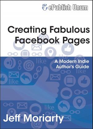 Cover of the book Creating Fabulous Facebook Pages by A. J. Wright