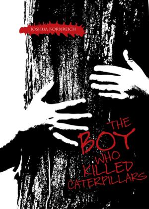 Cover of the book The Boy Who Killed Caterpillars by Richard Thomas, Caleb Ross, Axel Taiari, Nik Korpon