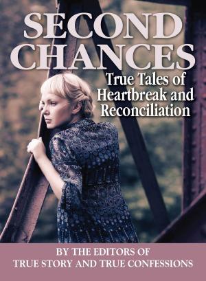 Cover of the book Second Chances: True Tales of Heartbreak and Reconciliation by The Editors Of True Story And True Confessions