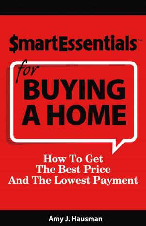Cover of the book SMART ESSENTIALS FOR BUYING A HOME by James Lythgoe