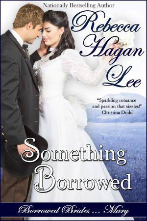 Cover of the book Something Borrowed by Rebecca Hagan Lee