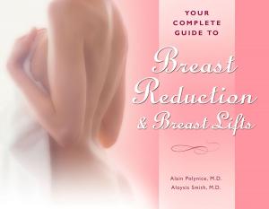 Cover of the book Your Complete Guide to Breast Reduction and Breast Lifts by Eric J. Burch